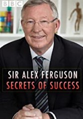 Sir Alex Ferguson: Secrets of Success