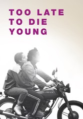 Too Late to Die Young