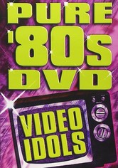 Pure '80s: Video Idols