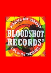 Bloodied But Unbowed: Bloodshot Records' Life In The Trenches