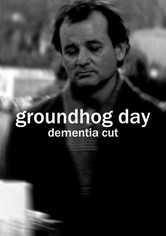 Groundhog Day (Dementia Cut)
