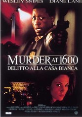 Murder at 1600 - Delitto alla Casa Bianca