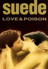 Suede: Love & Poison