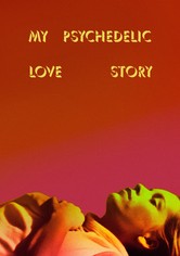 My Psychedelic Love Story