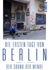 Geschichte treffen: BERLIN ’90 – DER SOUND DER WENDE