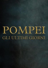 Pompei - Gli ultimi giorni