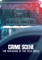Crime Scene: The Vanishing at the Cecil Hotel - Crime Scene: The Vanishing at the Cecil Hotel