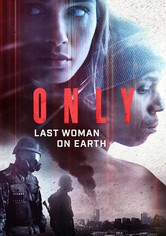 Only: Last Woman on Earth