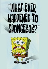 What Ever Happened to SpongeBob?