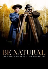 Be natural : l'histoire cachée d'Alice Guy-Blaché