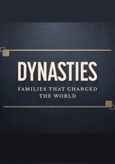 Dynasties - The Families That Changed the World