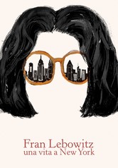 Fran Lebowitz - Una vita a New York