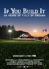 If You Build It: 30 Years of Field of Dreams