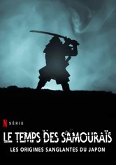 Le Temps des samouraïs: Les origines sanglantes du Japon