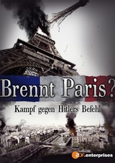 Brennt Paris? - Kampf gegen Hitlers Befehl