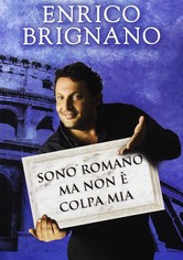 Enrico Brignano: Sono romano ma non è colpa mia