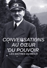 Conversations au coeur du pouvoir - Les maîtres du Reich