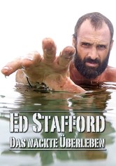 Ed Stafford: Das nackte Überleben