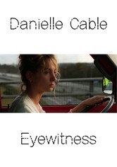Danielle Cable:  Eyewitness