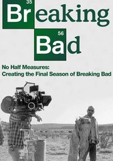 No Half Measures: Creating the Final Season of Breaking Bad