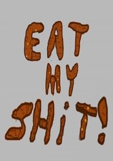 Eat My Shit