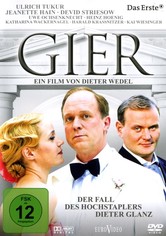 Gier - Der Fall des Hochstaplers Dieter Glanz