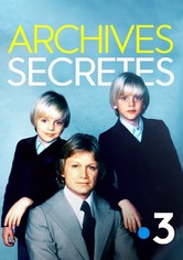 Archives secrètes - Dans l'intimité de nos idoles
