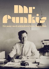 Mr. Funkis - Ett möte med arkitekten Sven Markelius