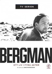 Bergman - Ett liv i fyra akter