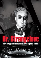 Dr. Strangelove eller: Hur jag slutade ängslas och lärde mig älska bomben