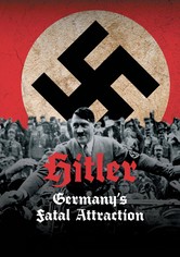 Hitler et l'Allemagne : Une attraction fatale