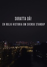 Skratta Då: En Rolig Historia Om Svensk Standup