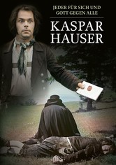 Kaspar Hauser - Jeder für sich und Gott gegen alle