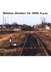 Sobibor, October 14, 1943, 4 p.m.