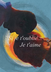 Si je t'oublie... Je t'aime
