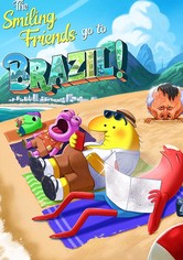 The Smiling Friends Go to Brazil!