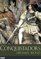 Die Konquistadoren - Spaniens Gier nach Gold