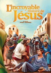 L'Incroyable Histoire de Jésus