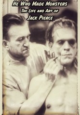 He Who Made Monsters: The Life and Art of Jack Pierce