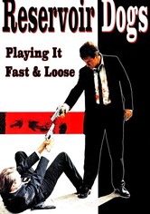 Reservoir Dogs: Playing It Fast & Loose