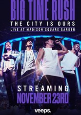 Big Time Rush: The City Is Ours - Live at Madison Square Garden