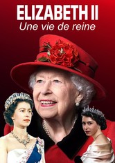 Elizabeth II : une vie de reine