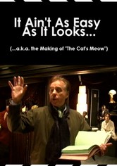 It Ain't As Easy As It Looks... (...a.k.a. the Making of 'The Cat's Meow')