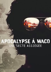 Apocalypse à Waco: Une secte assiégée