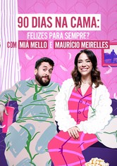 90 Dias na Cama: Felizes Para Sempre? - com Miá Mello & Maurício Meirelles