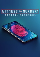 Witness to Murder: Digital Evidence