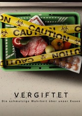Vergiftet: Die schmutzige Wahrheit über unser Essen