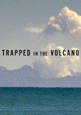 Trapped in the Volcano
