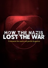 Comment les nazis ont perdu la guerre