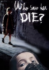 Who Saw Her Die?